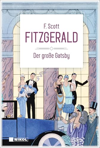 Der große Gatsby: Klassiker der Weltliteratur: Nikol's Klassiker der Weltliteratur von NIKOL