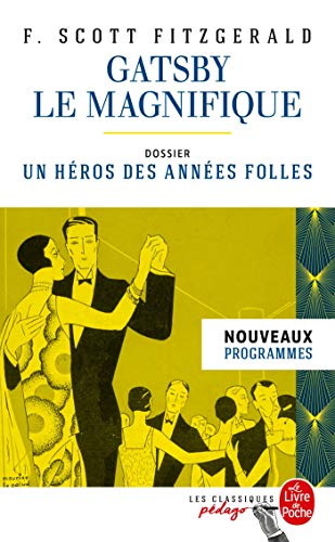 Gatsby le magnifique (Édition pédagogique): Dossier thématique : un héros des années folles von Le Livre de Poche