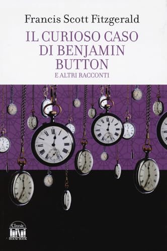 Il curioso caso di Benjamin Button e altri racconti (Classic House Book) von 2M