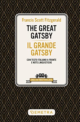 The great Gatsby-Il grande Gatsby. Testo italiano a fronte e note linguistiche (English masterclass) von Demetra