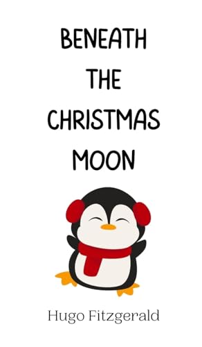 Beneath the Christmas Moon Beneath the Christmas Moon von Creative Arts Management OÜ