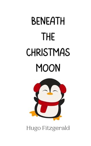 Beneath the Christmas Moon Beneath the Christmas Moon von Creative Arts Management OÜ