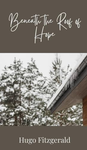 Beneath the Roof of Hope Beneath the Roof of Hope von Creative Arts Management OÜ