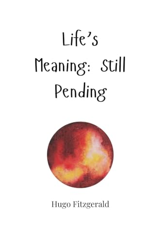 Life's Meaning: Still Pending Life's Meaning: Still Pending von Creative Arts Management OÜ