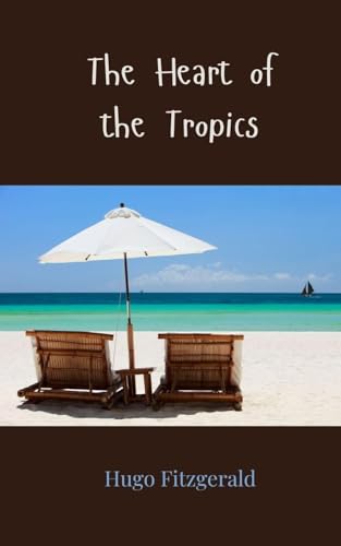 The Heart of the Tropics The Heart of the Tropics von Creative Arts Management OÜ