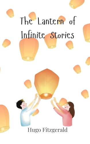 The Lantern of Infinite Stories The Lantern of Infinite Stories von Creative Arts Management OÜ