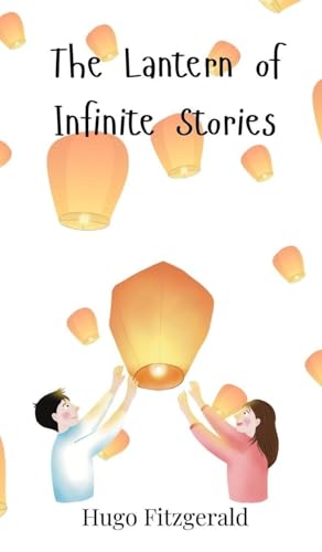 The Lantern of Infinite Stories The Lantern of Infinite Stories von Creative Arts Management OÜ