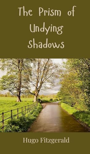 The Prism of Undying Shadows The Prism of Undying Shadows von Creative Arts Management OÜ