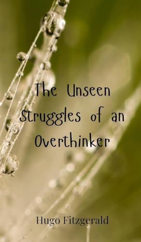 The Unseen Struggles of an Overthinker The Unseen Struggles of an Overthinker von Creative Arts Management OÜ