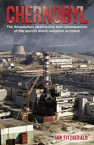 Chernobyl: The Devastation, Destruction and Consequences of the World's Worst Radiation Accident von Arcturus Publishing Ltd