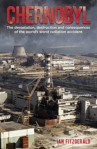 Chernobyl: The Devastation, Destruction and Consequences of the World's Worst Radiation Accident von Arcturus