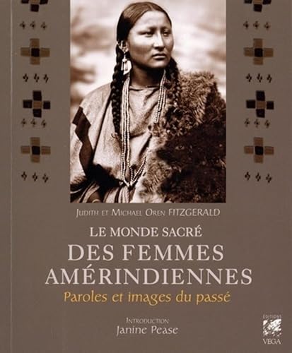Le monde sacré des femmes amérindiennes: Paroles et images du passé von VEGA