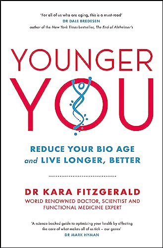 Younger You: Reduce Your Bio Age - and Live Longer, Better