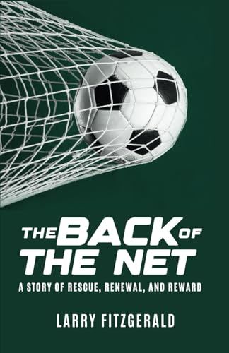 The Back of the Net: A Story of Rescue, Renewal, and Reward The Back of the Net: A Story of Rescue, Renewal, and Reward von hope*books