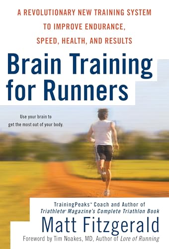 Brain Training for Runners: A Revolutionary New Training System to Improve Endurance, Speed, Health, and Res ults von BERKLEY