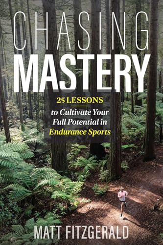 Chasing Mastery: 25 Lessons to Cultivate Your Full Potential in Endurance Sports von 80/20 Publishing