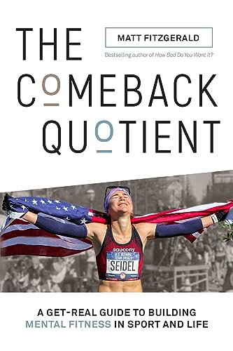 Comeback Quotient: A Get-Real Guide to Building Mental Fitness in Sport and Life von VeloPress