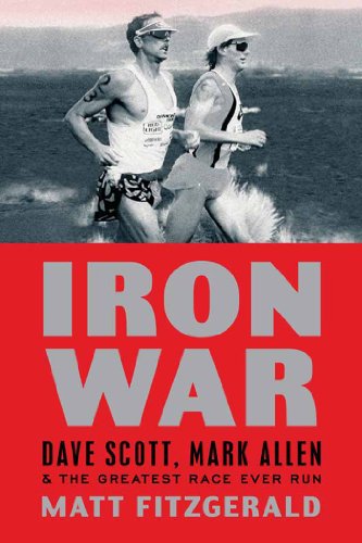 Iron War: Dave Scott, Mark Allen & the Greatest Race Ever Run