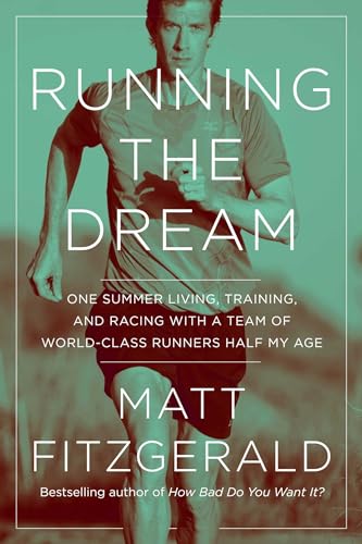 Running the Dream: One Summer Living, Training, and Racing with a Team of World-Class Runners Half My Age von Pegasus Books