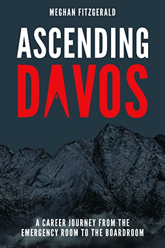 Ascending Davos: A Career Journey from the Emergency Room to the Boardroom