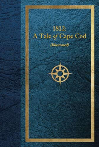 1812: A Tale of Cape Cod (Illustrated)