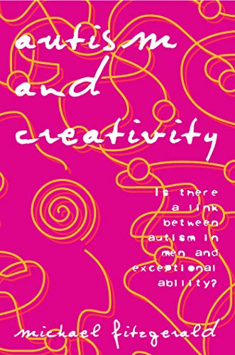 Autism and Creativity: Is There a Link between Autism in Men and Exceptional Ability? von Routledge
