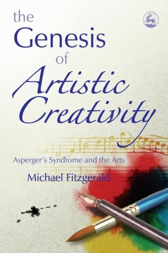 The Genesis of Artistic Creativity: Asperger's Syndrome And The Arts von Jessica Kingsley Publishers