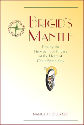 Brigid's Mantle: Finding the Fiery Saint of Kildare at the Heart of Celtic Spirituality von Paulist Press