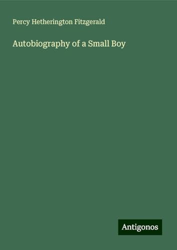 Autobiography of a Small Boy von Antigonos Verlag