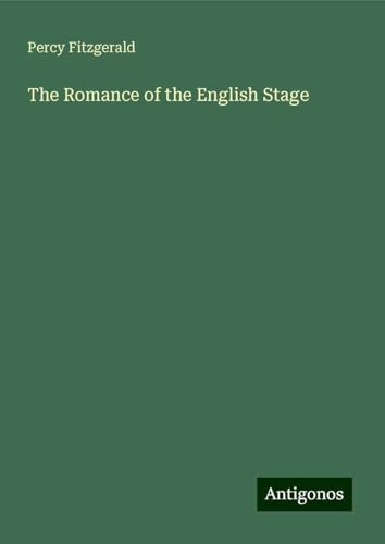The Romance of the English Stage von Antigonos Verlag