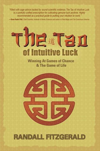 The Tao of Intuitive Luck: Winning at Games of Chance & the Game of Life