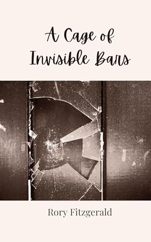 A Cage of Invisible Bars A Cage of Invisible Bars von Creative Arts Management OÜ