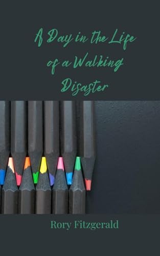A Day in the Life of a Walking Disaster A Day in the Life of a Walking Disaster von Creative Arts Management OÜ