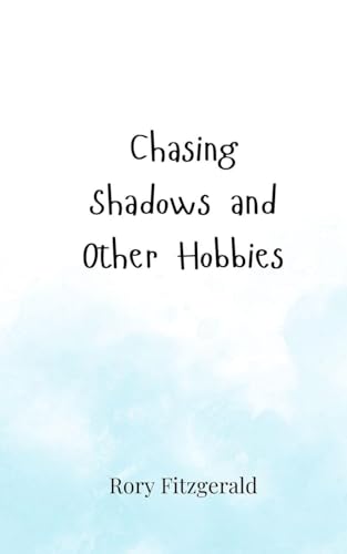 Chasing Shadows and Other Hobbies von Creative Arts Management OÜ