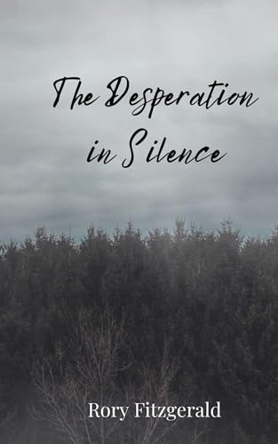 The Desperation in Silence The Desperation in Silence von Creative Arts Management OÜ