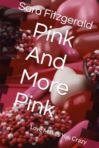 Pink And More Pink: Love Makes You Crazy von Independently published