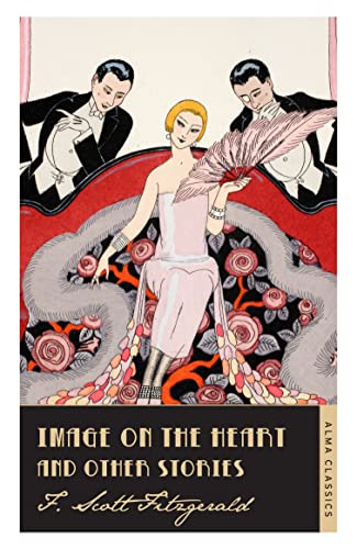 Image on the Heart and Other Stories: Annotated Edition (The F. Scott Fitzgerald Collection)