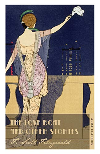 The Love Boat and Other Stories: Scott F. Fitzgerald (The F. Scott Fitzgerald Collection)