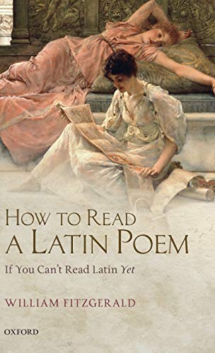 How to Read a Latin Poem: If You Can't Read Latin Yet von Oxford University Press