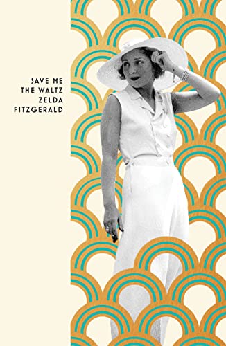 Save Me The Waltz: Zelda Fitzgerald (Vintage Deco)