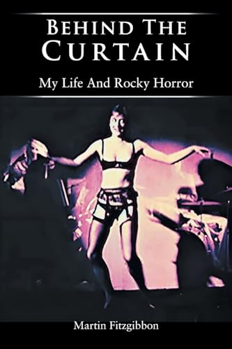 Behind The Curtain: My Life And Rocky Horror von Grosvenor House Publishing Limited