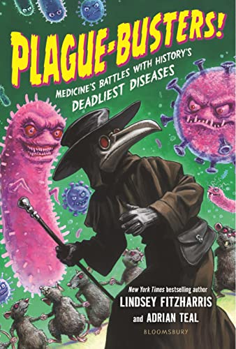 Plague-Busters!: Medicine's Battles with History's Deadliest Diseases von Bloomsbury Children's Books