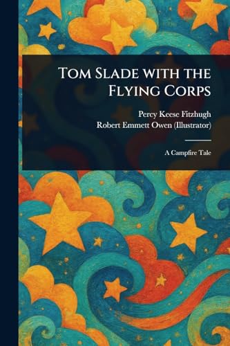 Tom Slade With the Flying Corps Tom Slade With the Flying Corps von Anson Street Press