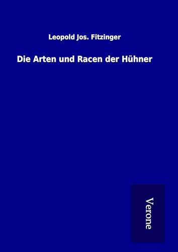 Die Arten und Racen der Hühner Die Arten und Racen der Hühner von TP Verone Publishing