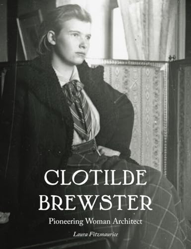 Clotilde Brewster: Pioneering Woman Architect (Architectural History of the British Isles) von Lund Humphries Publishers Ltd