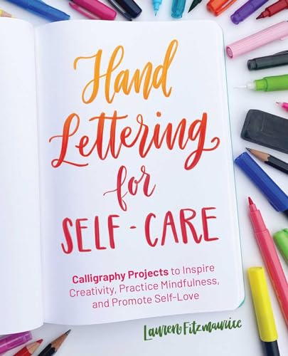 Hand Lettering for Self-Care: Calligraphy Projects to Inspire Creativity, Practice Mindfulness, and Promote Self-Love (Hand-Lettering & Calligraphy Practice) von Ulysses Press