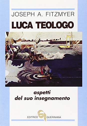 Luca teologo. Aspetti del suo insegnamento (Biblioteca biblica) von Queriniana
