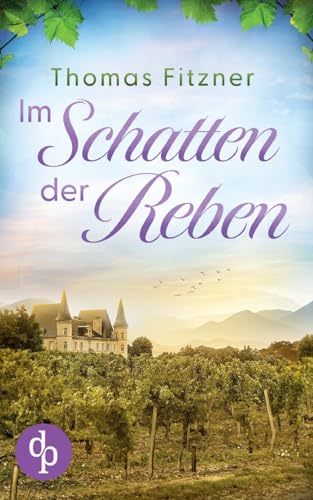 Im Schatten der Reben: Das Geheimnis von Chateau Limeray