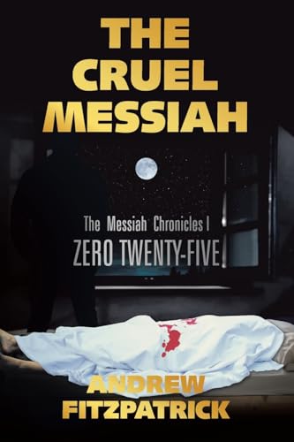 THE CRUEL MESSIAH: The Messiah Chronicles I von AuthorHouse UK