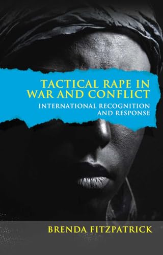 Tactical rape in war and conflict: International Recognition and Response